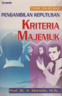 Image of TEKNIK DAN APLIKASI PENGAMBILAN KEPUTUSAN KRITERIA MAJEMUK