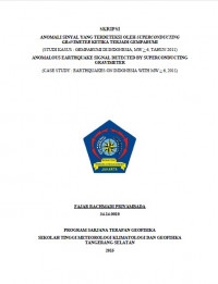 Image of ANOMALI SINYAL YANG TERDETEKSI OLEH SUPERCONDUCTING
GRAVIMETER KETIKA TERJADI GEMPABUMI
(STUDI KASUS : GEMPABUMI DI INDONESIA, MW > 6, TAHUN 2011)
ANOMALOUS EARTHQUAKE SIGNAL DETECTED BY SUPERCONDUCTING
GRAVIMETER
(CASE STUDY : EARTHQUAKES O