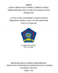 Image of KAJIAN AMBANG BATAS INDEKS STABILITAS UDARA TERKAIT KEJADIAN HUJAN LEBAT DAN BADAI GUNTUR
DI MAKASAR
A STUDY TO THE ATMOSPHERIC STABILITY INDICES THRESHOLD FOR HEAVY RAIN AND THUNDERSTORM EVENTS IN MAKASAR