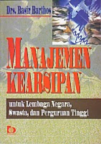 Image of Manajemen Kearsipan: Untuk Lembaga Negara, Swasta, dan Perguruan Tinggi
