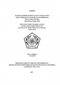 Image of KAJIAN DAMPAK MADDEN JULIAN OSCILLATION (MJO)
TERHADAP CURAH HUJAN DI BEBERAPA WILAYAH
SUMATRA
(Studi Kasus Tahun 2016)