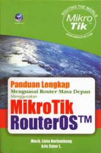 Image of PANDUAN LENGKAP MENGUASAI ROUTER MASA DEPAN MENGGUNA- KAN MIKROTIK ROUTER OS