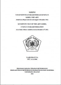 Image of UJI SENSITIVITAS PARAMETERISASI KUMULUS
MODEL WRF-ARW
(Studi Kasus Hujan Lebat di Aceh tanggal 24 Desember 2014)
SENSITIVITY TEST OF WRF-ARW MODEL
CUMULUS PARAMETERIZATION
(Case Study of Heavy rainfall in Aceh on December 24th,2015)