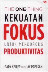 Image of The One Thing Kekuatan FOKUS Untuk Mendorong Produktivitas