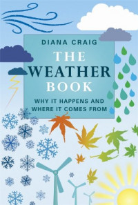 Image of The Weather Book: Why It Happens and Where It Comes From