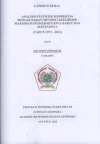 Image of ANALISIS STATISTIK SEISMISITAS MENGGUNAKAN METODE LIKELIHOOD MAKSIMUM DI DAERAH PAPUA 
BARAT DAN SEKITARNYA (TAHUN 1973-2011)