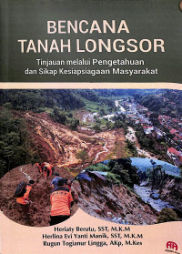 Image of Bencana Tanah Longsor: Tinjauan melalui Pengetahuan dan Sikap Kesiapsiagaan Masyarakat