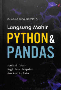 Image of Langsung Mahir Phyton & Pandas: Fondasi Dasar Bagi Para Pengolah dan Analis Data