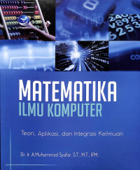 Image of Matematika Ilmu Komputer: Teori, Aplikasi, dan Integrasi Keilmuan