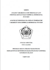 Image of ANALISIS VARIABILITAS SUHU PERMUKAAN LAUT
INDONESIA MENGGUNAKAN EMPIRICAL ORTHOGONAL
FUNCTION
ANALYSIS OF INDONESIAN SEA SURFACE TEMPERATURE
VARIABILITY USING EMPIRICAL ORTHOGONAL FUNCTION