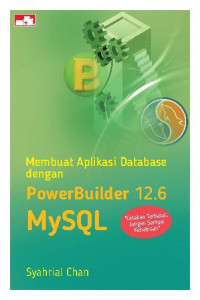 Image of Membuat Aplikasi Database Dengan Power Builder 12,6 MYSQL